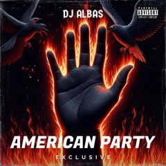 Dj Albas - American Party (EXCLUSIVE)
