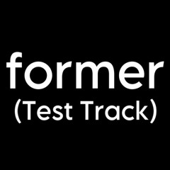 Former (Test Track)