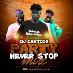 DJ Cartoon - Party No Dey Stop Mix, featuring Adekunle Gold, Zinoleesky 🎧❤