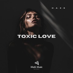 H.A.Z.E - Toxic Love