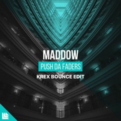 MADDOW - Push Da Faders(KREX Bounce EDIT)