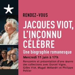 "Jacques Viot, l'inconnu célèbre" avec Daniel Vigne, Gilles Viot, Magali Melandri et Philippe Peltier