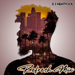 Dj HeatFool - Refresh Mix #2