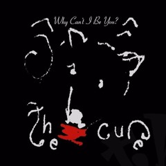 The Cure - Why Can't I Be You  (Young Edits Drugged Out Version)