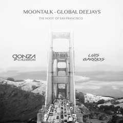 MOONTALK - GLOBAL DEEJAY  - THE HOOT OF SAN FRANCISCO (LUIS BARRIOS - GONZA CALDEON EDIT) FINAL