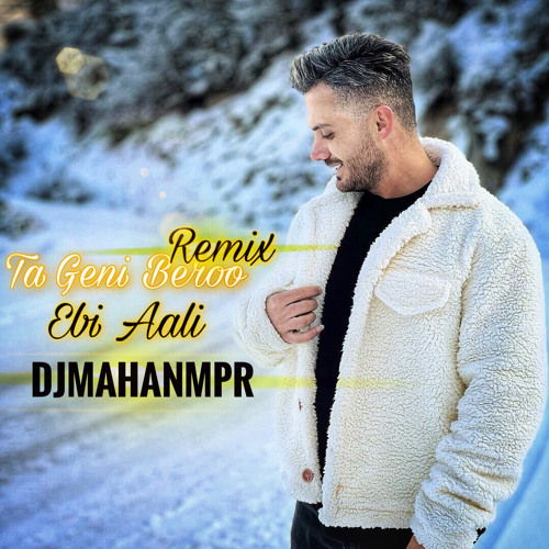 DjMahanMPR - Ta Geni Beroo REMIX (Ebi Awli)