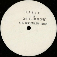 Manic - Im Coming Hardcore (The Beatkillers Remix) Click Buy To Download!