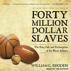 Get [EBOOK EPUB KINDLE PDF] Forty Million Dollar Slaves: The Rise, Fall, and Redemption of the Black