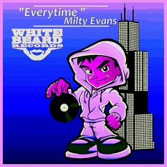 Everytime - Milty Evans - Whitebeard Records Chicago OUT NOW