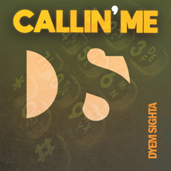 Dyem Sighta - Callin'me