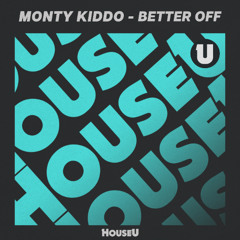 Monty Kiddo - Better Off
