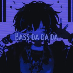 Bass Da Da Da [ Edit Audio ]
