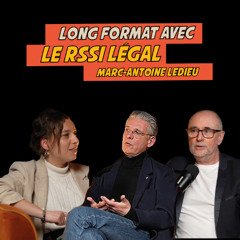 [Spécial FIC 2025] Long format avec le RSSI Légal Marc-Antoine Ledieu