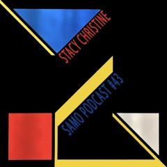 Samo Records / Podcast #43 - Stacy Christine