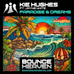 Kie Hughes Ft Jayne White - Paradise And Dreams (OUT NOW On Bounce Heaven Digital)