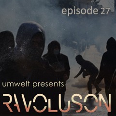 Umwelt Presents Ravoluson / Episode 27