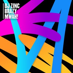 DJ Zinc & brazy 'Mwah!'