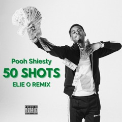 Pooh Shiesty - 50 Shots (Elie O Remix)