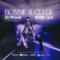 Ana Nikolić - Bonnie & Clyde (DJ Michaełł Remix2025)