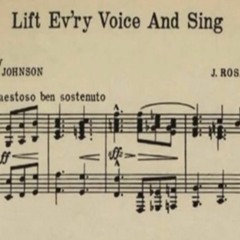 LIFT EVERY VOICE AND SING (James Weldon Johnson, J. Rosamond Johnson)  song by dahlia holmes