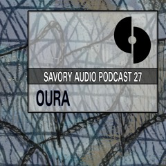 Savory Audio Podcast E27 - Oura
