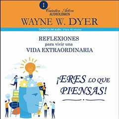 Eres Lo Que Piensas, Audiolibro gratis 🎧 De Dr. Wayne W. Dyer