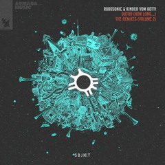 Robosonic & Kinder vom Kotti - Outro (How Long...) (Ante Perry & Moonbootica Remix) (Armada Subjekt)