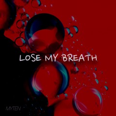 Myten - Lose My Breath