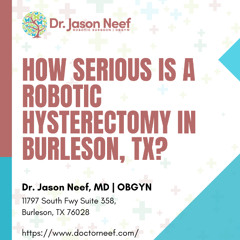 How Serious Is a Robotic Hysterectomy in Burleson, TX?