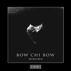 Luca Testa & Phil Od - Bow Chi Bow [Techno Remix]