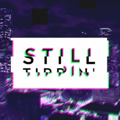 Still Tippin - Omni Flip