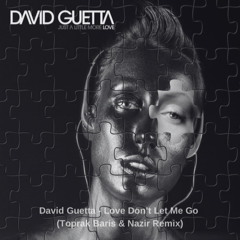 David Guetta- Love Don't Let Me Go (Toprak Baris & Nazir Remix)