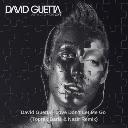 David Guetta- Love Don't Let Me Go (Toprak Baris & Nazir Remix)