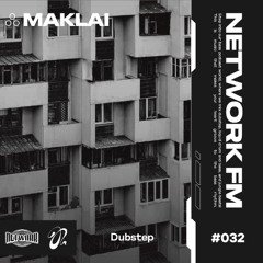NETWORK wrld - MAKLAI - FM 32 | Deep Dubstep