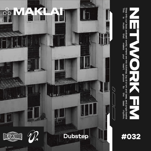 NETWORK wrld - MAKLAI - FM 32 | Deep Dubstep