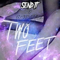 Two Feet - Go Fuck Yourself (SEND IT TO OUTER SPACE FLIP)