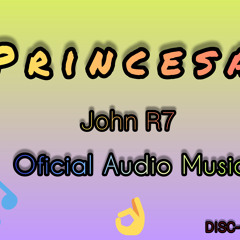 John R7 --Princesa (Official Audio Music 2022)
