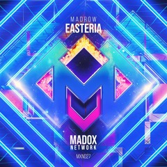 MXN027 || Madrow - Easteria (Radio Edit)