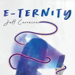 Get [PDF EBOOK EPUB KINDLE] e-Ternity by  Jeff Carreira,A.J Carter,Jeff Carreira 📤