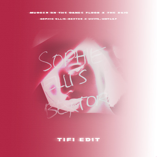 Sophie Ellis-Bextor x UVITA, Hotlap - Murder On The Dance Floor x The Raid (TIFI Edit)