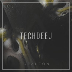Grauton #013 | TechDeeJ