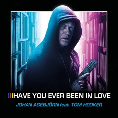 Johan Agebjörn feat. Tom Hooker - Have You Ever Been In Love (Extended Mix)