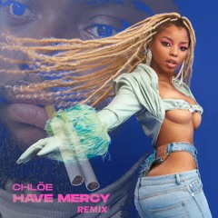 Have Mercy (remix... kinda) - Chloe x Nics