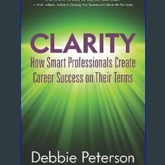 *DOWNLOAD$$ 💖 CLARITY: How Smart Professionals Create Career Success PDF Full