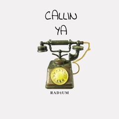 RAD1UM - CALLIN YA (FREE DOWNLOAD)