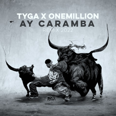 Tyga - Ay Caramba (OneMillion Remix)