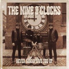 𝐍𝐈𝐍𝐄 𝐎'𝐂𝐋𝐎𝐂𝐊𝐒 : 𝙉𝙚𝙫𝙚𝙧 𝙂𝙤𝙣𝙣𝙖 𝙂𝙞𝙫𝙚 𝙔𝙤𝙪 𝙐𝙥 (𝚁𝚒𝚌𝚔 𝙰𝚜𝚝𝚕𝚎𝚢 ᶜᵒᵛᵉʳ)