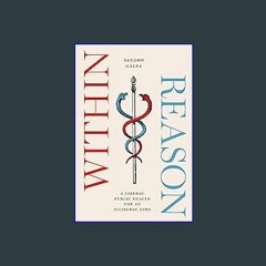 #^Ebook 🌟 Within Reason: A Liberal Public Health for an Illiberal Time ^DOWNLOAD E.B.O.O.K.#