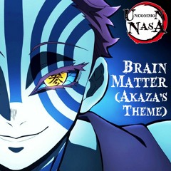 Uncommon Nasa - Brain Matter (Akaza's Theme) (Demon Slayer Anime Production)