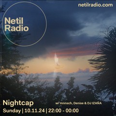 Nightcap w/ mnnsch, Denise & DJ IZAÑA - 10th November 2024